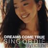 Dreams Come True - Sing or Die