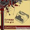 Dreams From Gin - Distilled