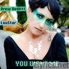 Drew Dewitt - You Want Me (feat. Loustar) - Single