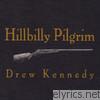 Drew Kennedy - Hillbilly Pilgrim
