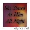 She Stared at Him All Night - Single