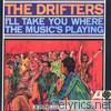 Drifters - I'll Take You Where the Music's Playing