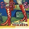 Drive-by Truckers - Go-Go Boots (Deluxe Edition)