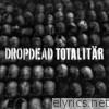 Dropdead / Totalitar Split - EP