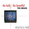Drugs - The Bold & the Beautiful