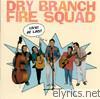 Dry Branch Fire Squad - Live! at Last