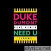 Duke Dumont - Need U (100%) [feat. A*M*E] [Remixes] - EP