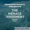 Dungeon Masta Presents the Menace Xperiment (OperationO.B.E.Z)