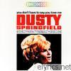 Dusty Springfield - You Don't Have to Say You Love Me