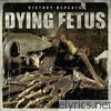 Dying Fetus - History Repeats…