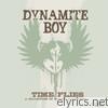 Dynamite Boy - Time Flies