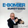 E-bomber - Eurotoxic (feat. Danza)