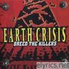 Earth Crisis - Breed the Killers