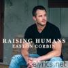 Easton Corbin - Raising Humans - Single