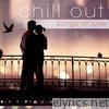 Chill Out: Songs of Love