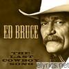 Ed Bruce - The Last Cowboy Song