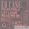 Let Love Pass Me By (feat. Fola) [State Unknown Remix] - Single