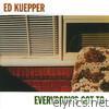 Ed Kuepper - Everybody's Got To (2005 Re-release With Bonus Tracks)
