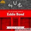 The Sun Records Sound of Eddie Bond: 20 Rockin' Originals
