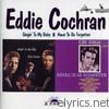 Eddie Cochran - Singin' To My Baby + Never To Be Forgotten
