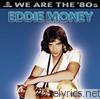 Eddie Money - We Are the '80s