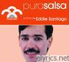 Eddie Santiago - Pura Salsa: Eddie Santiago