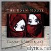 Eden House - Smoke & Mirrors