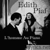 Edith Piaf - L'homme au piano