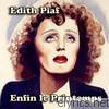 Edith Piaf - Enfin le Printemps