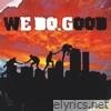 We Do Good (feat. King Magnetic, Greg Nice, Seventh Son & Ruby Shabazz)