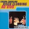 Edson Cordeiro - Disco Clubbing