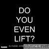 Do You Even Lift? - Single