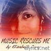 Music Rescues Me