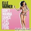 Elle Varner - Don't Wanna Dance (feat. A$AP Ferg) - Single