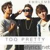 Emblem3 - Too Pretty (For Your Own Good) - Single