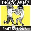 Emily's Army - Don't Be a Dick