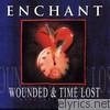 Enchant - Wounded / Time Lost (Special Edition)