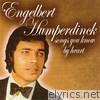Engelbert Humperdinck - Songs You Know By Heart