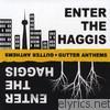 Enter The Haggis - Gutter Anthems