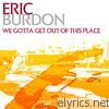 Eric Burdon - We Gotta Get Out of This Place (Re-Recorded Version)