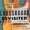 Eric Clapton - Crossroads Revisited Selections From the Crossroads Guitar Festivals (Live) [Remastered]