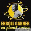 Erroll Garner - On Planet Swing