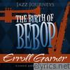 Jazz Journeys Presents the Birth of Bebop - Erroll Garner