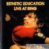 Esthetic Education - Live At Ring