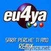 Eu4ya - Sara' perche' ti amo (Remix)
