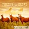 Three's a Crowd - EP