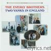 Everly Brothers - Two Yanks In England
