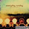 Everyday Sunday - Anthems for the Imperfect