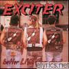 Exciter - Better Live Than Dead