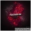 Focused On: - EP